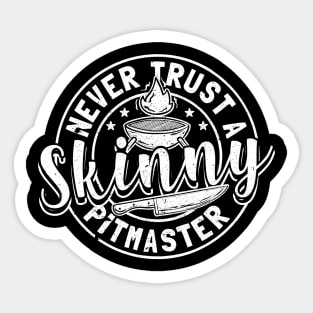 Never Trust A Skinny Pitmaster Sticker